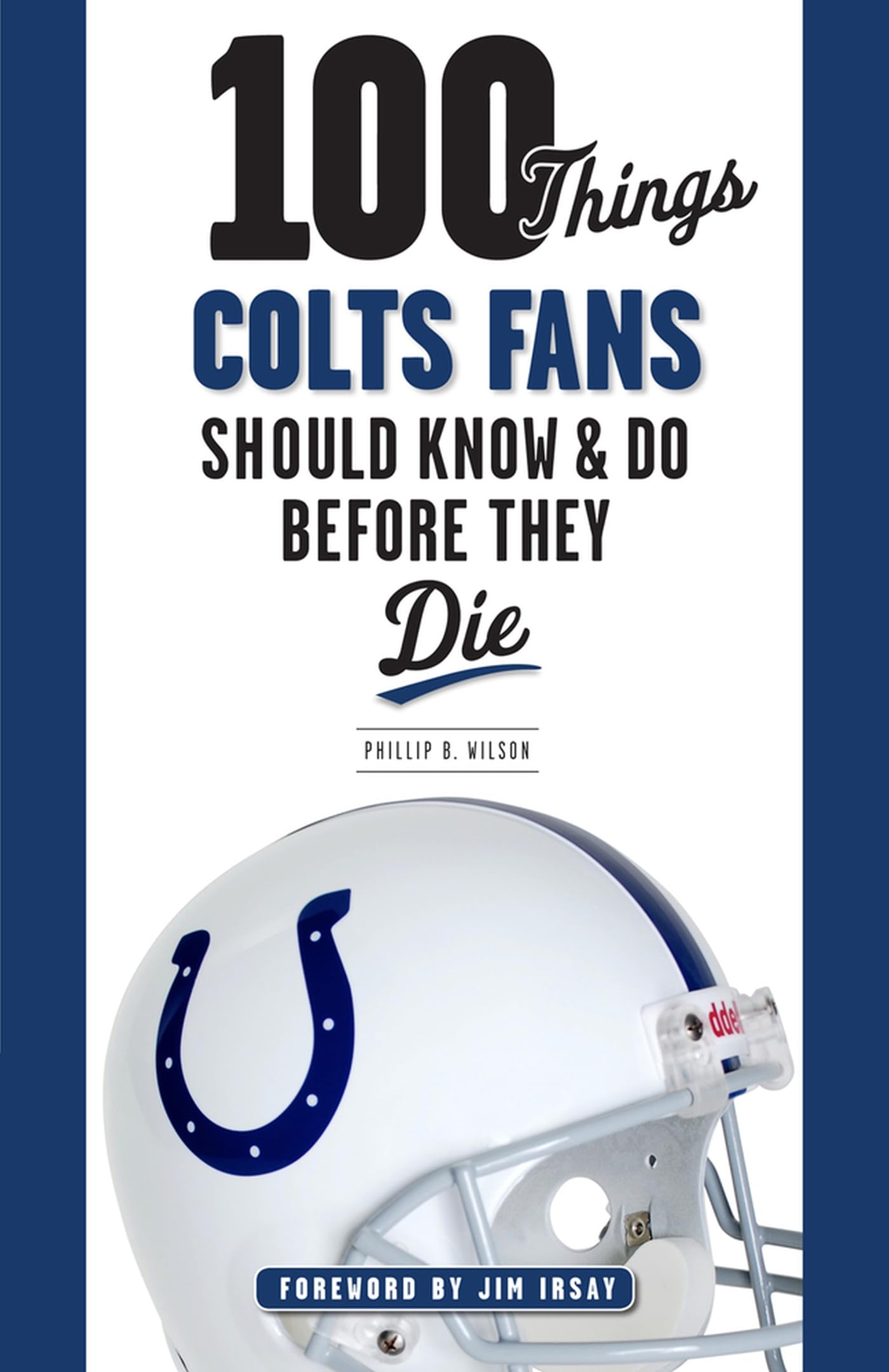 100 Things Colts Fans Should Know & Do Before They Die (100 Things...Fans Should Know),Used