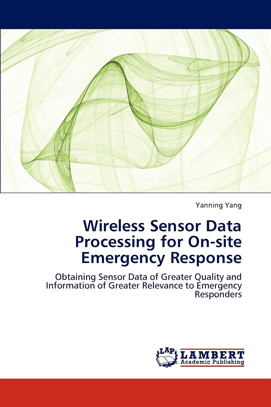 Wireless Sensor Data Processing for Onsite Emergency Response: Obtaining Sensor Data of Greater Quality and Information of Grea,Used
