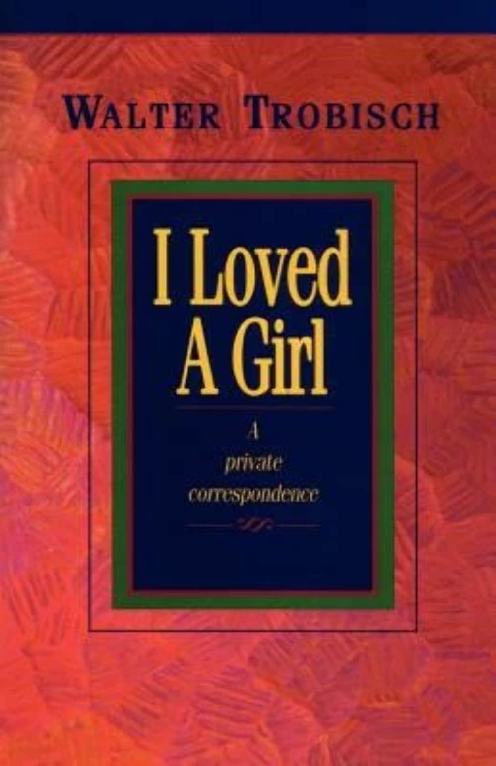 I Loved a Girl: A Private Correspondence,Used