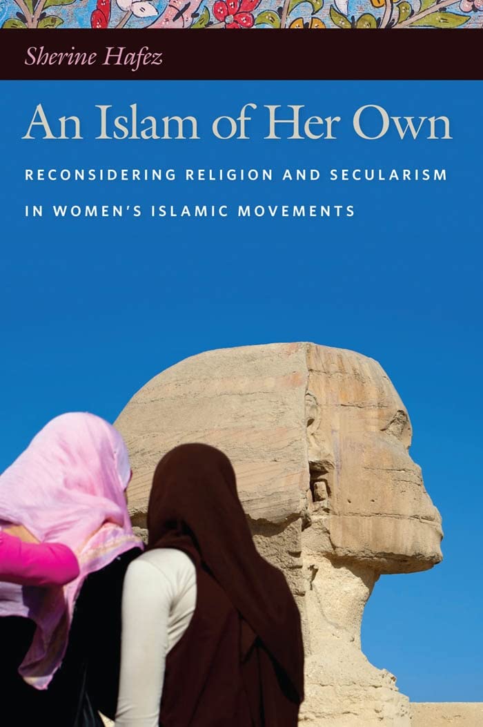An Islam of Her Own: Reconsidering Religion and Secularism in Womens Islamic Movements,Used