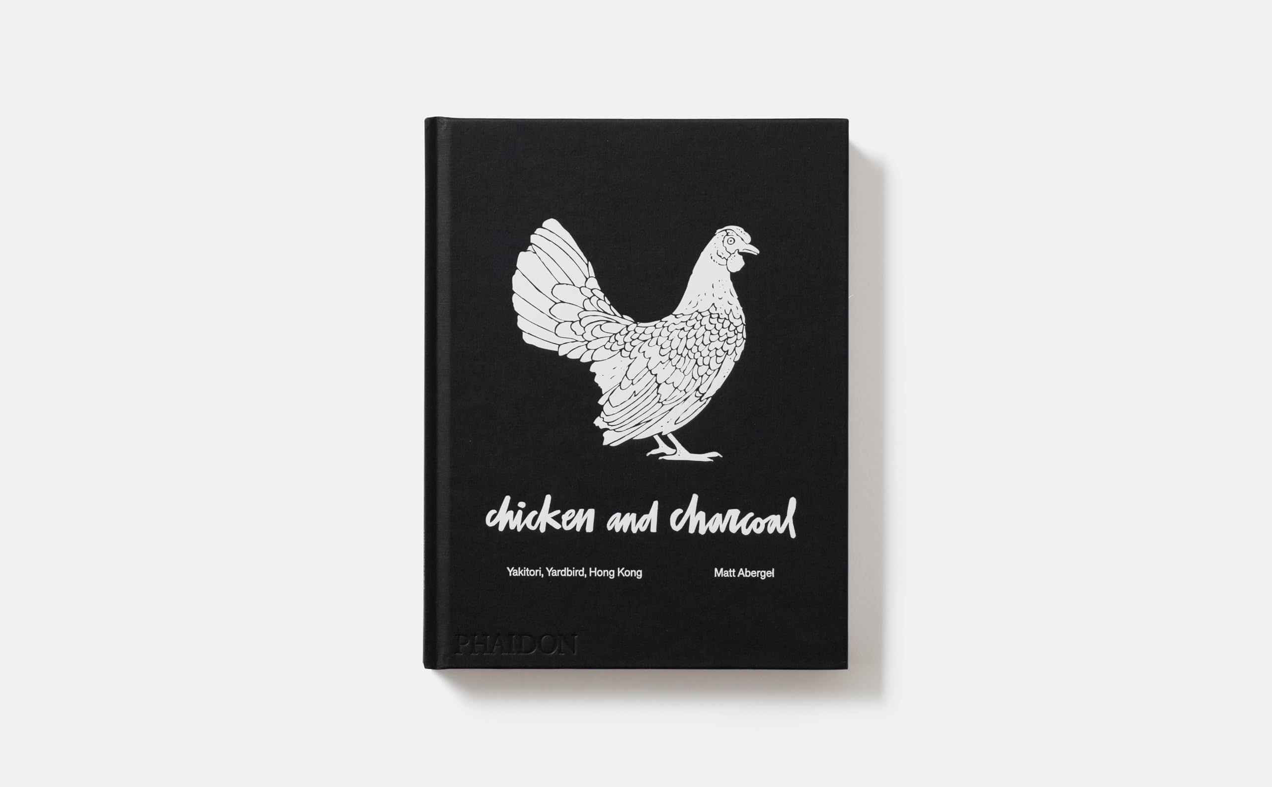Chicken And Charcoal:Yakitori, Yardbird, Hong Kong  Winner Of The 2019 James Beard Foundation Book Award,Used