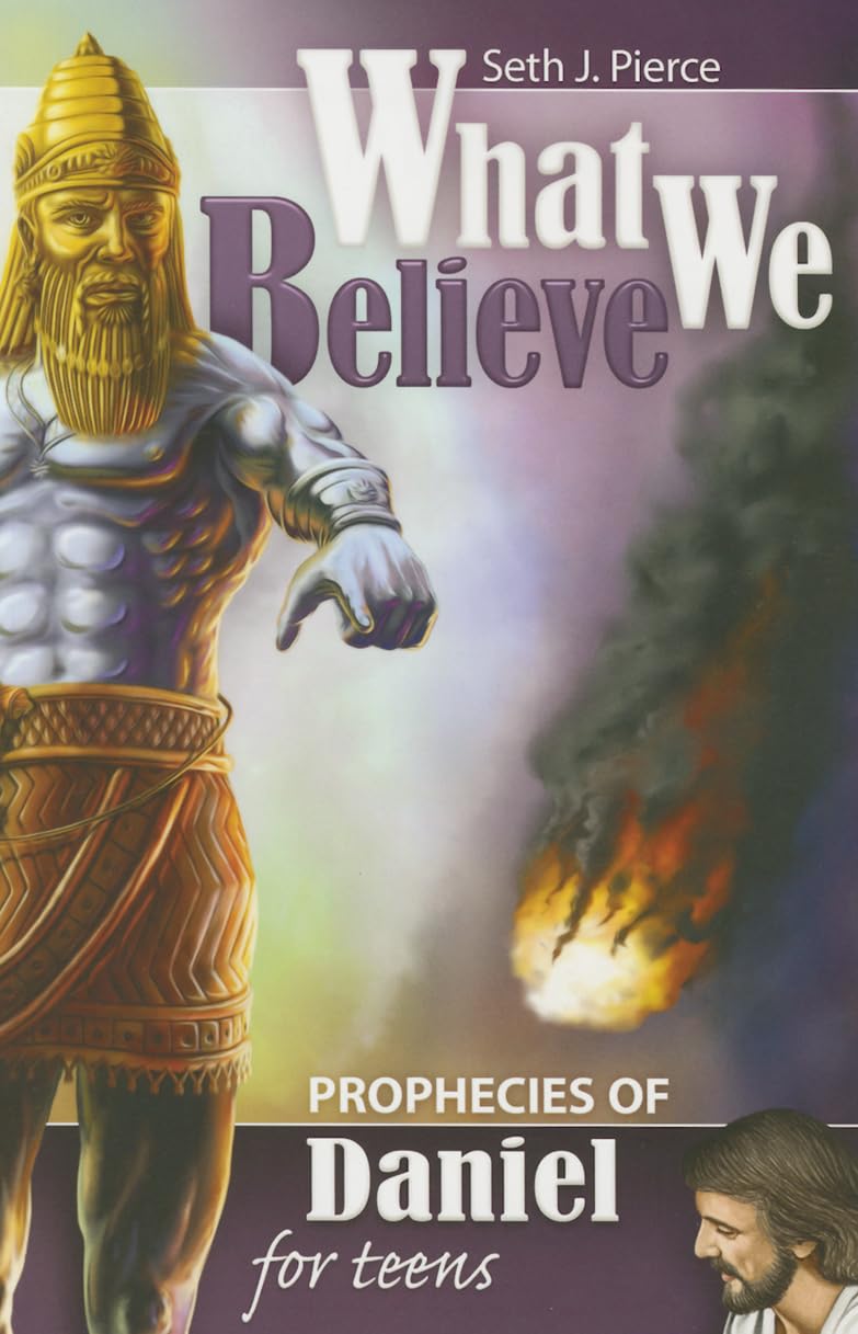 Prophecies Of Daniel For Teens (What We Believe),Used