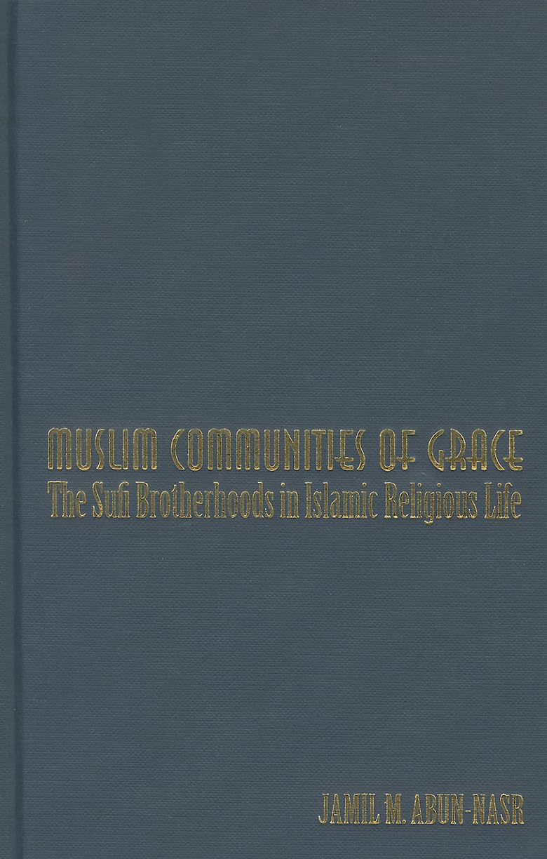 Muslim Communities Of Grace: The Sufi Brotherhoods In Islamic Religious Life,Used