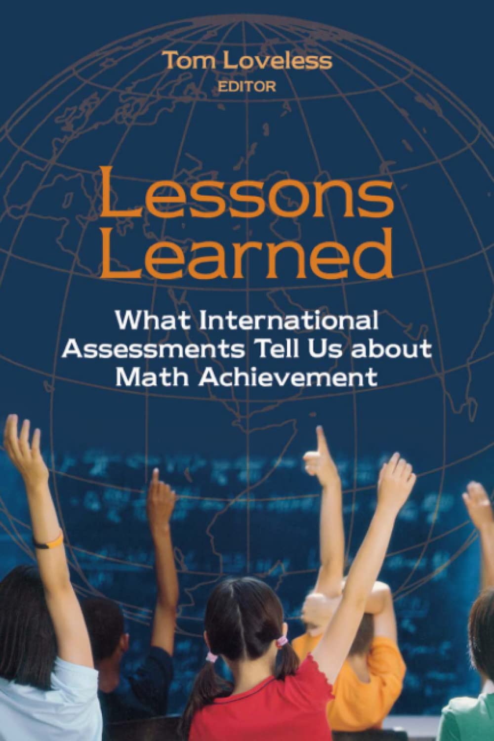 Lessons Learned: What International Assessments Tell Us About Math Achievement,New