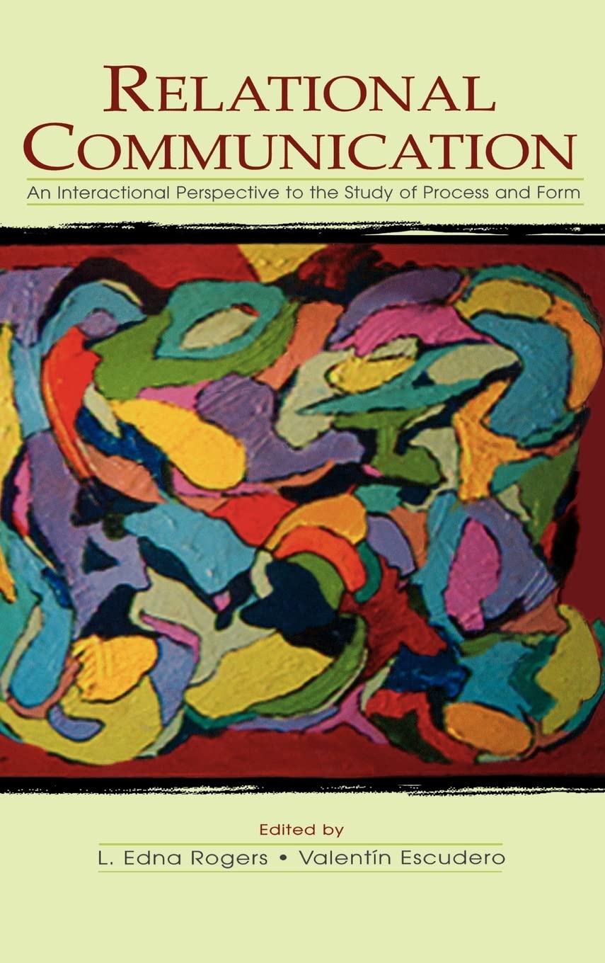 Relational Communication: An Interactional Perspective To The Study Of Process And Form (Lea'S Series On Personal Relationships),Used