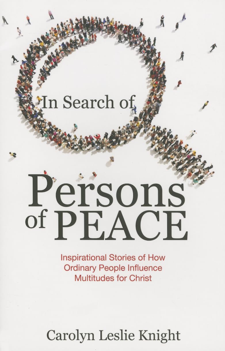 In Search of Persons of Peace: Inspirational Stories of How Ordinary People Influence Multitudes for Christ,Used