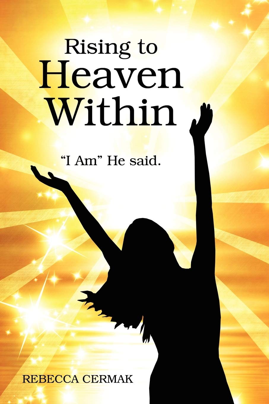 Rising to Heaven Within: 'I AM' He said.,New