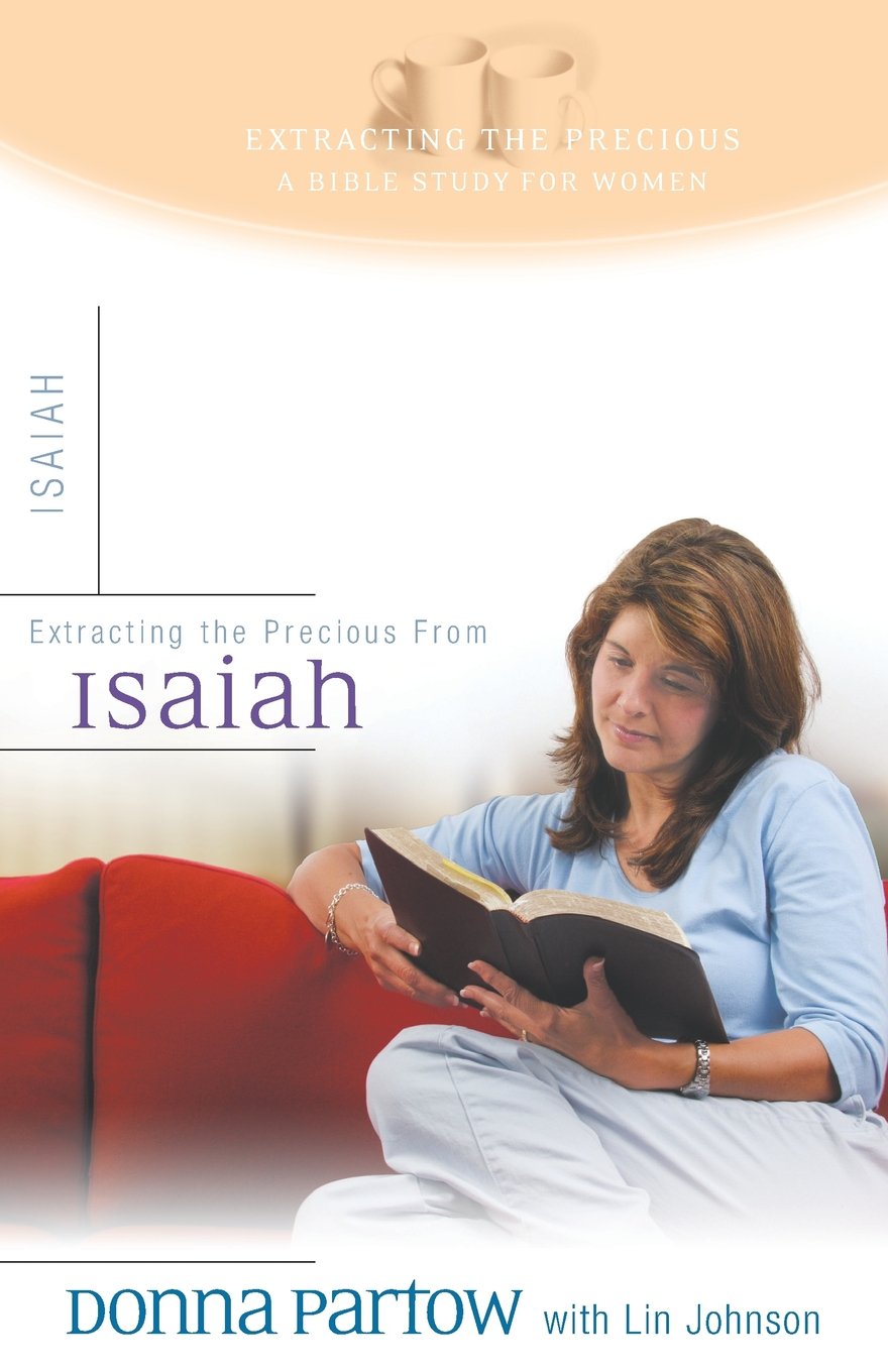 Extracting the Precious from Isaiah: A Bible Study for Women,New