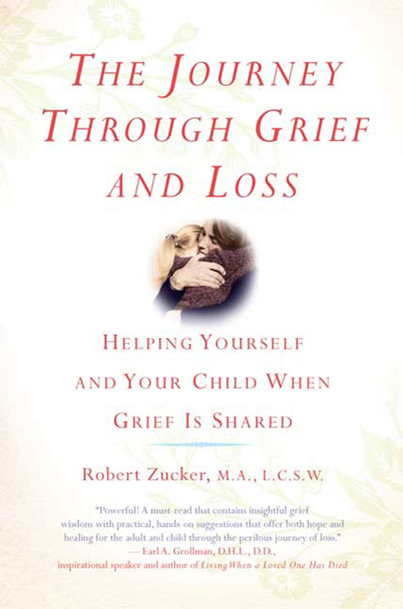 The Journey Through Grief And Loss: Helping Yourself And Your Child When Grief Is Shared,Used