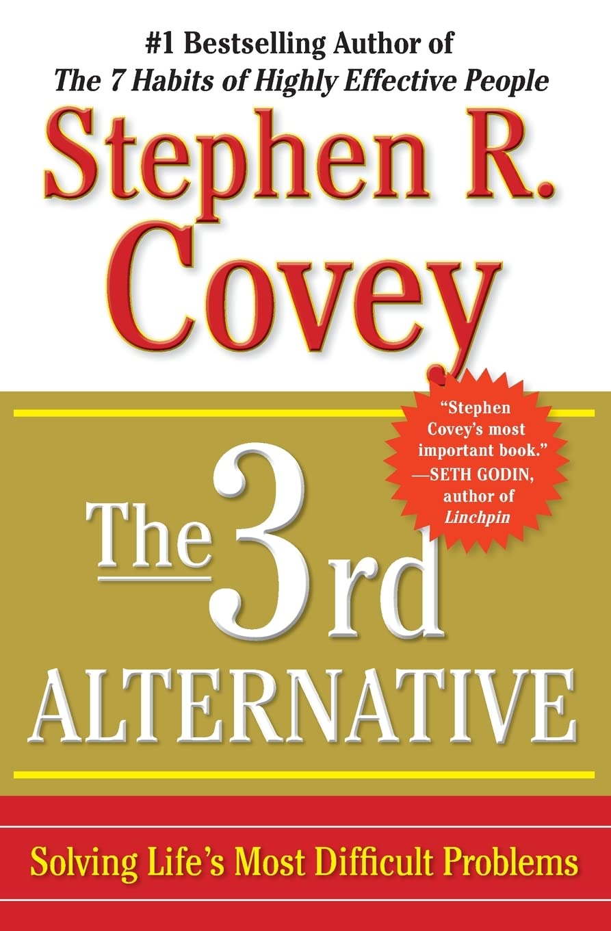The 3Rd Alternative: Solving Life'S Most Difficult Problems