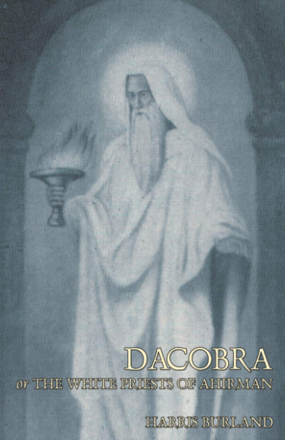 Dacobra, Or The White Priests Of Ahriman,New
