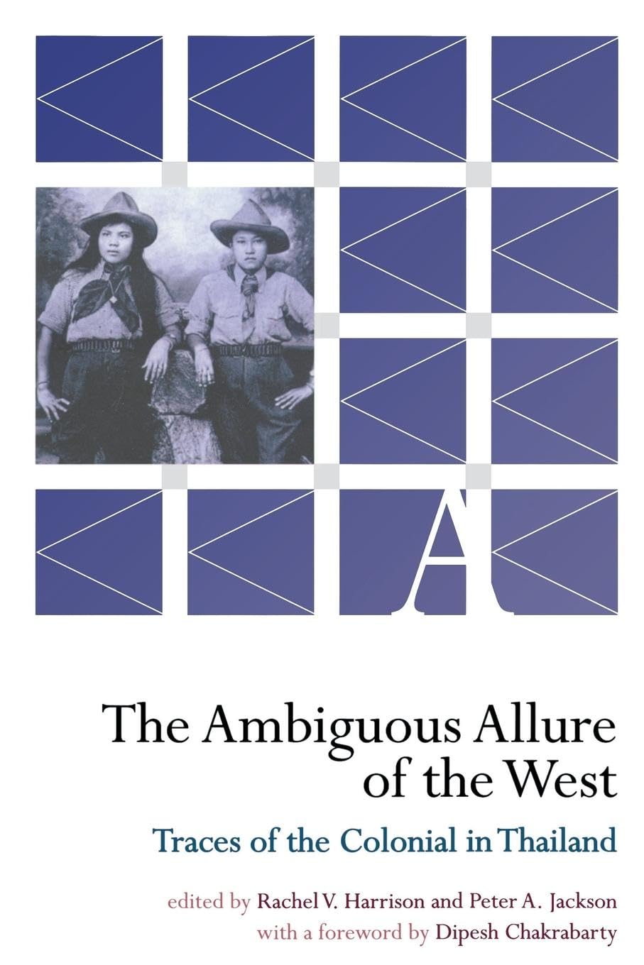 The Ambiguous Allure of the West: Traces of the Colonial in Thailand,Used