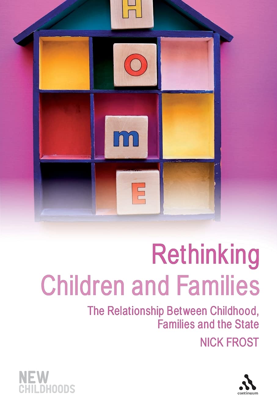 Rethinking Children and Families: The Relationship Between Childhood, Families and the State (New Childhoods),Used