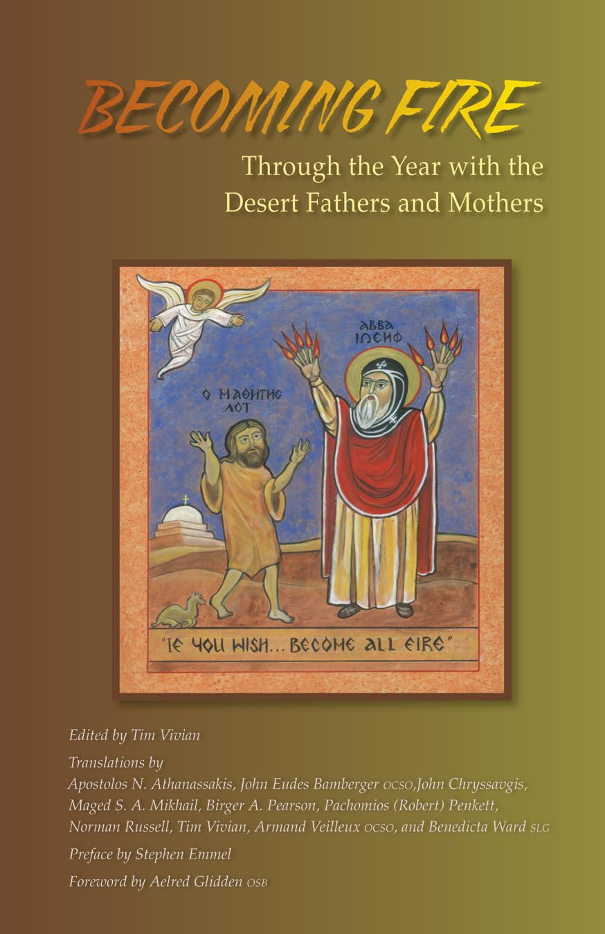Becoming Fire: Through the Year with the Desert Fathers and Mothers, Volume 225 - Cistercian Publications