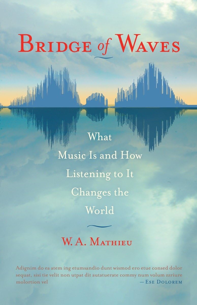 Bridge of Waves: What Music Is and How Listening to It Changes the World,New