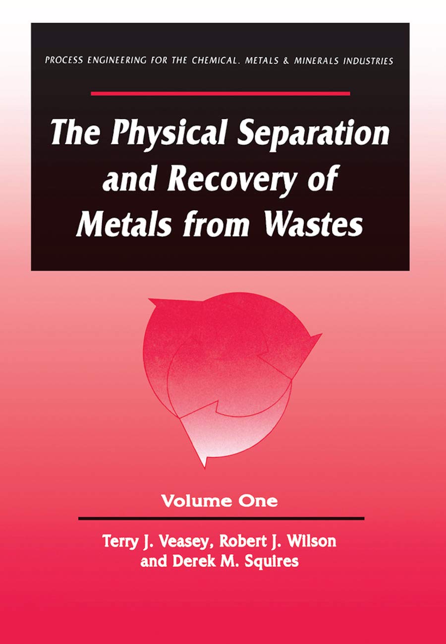 The Physical Separation and Recovery of Metals from Waste, Volume One,Used