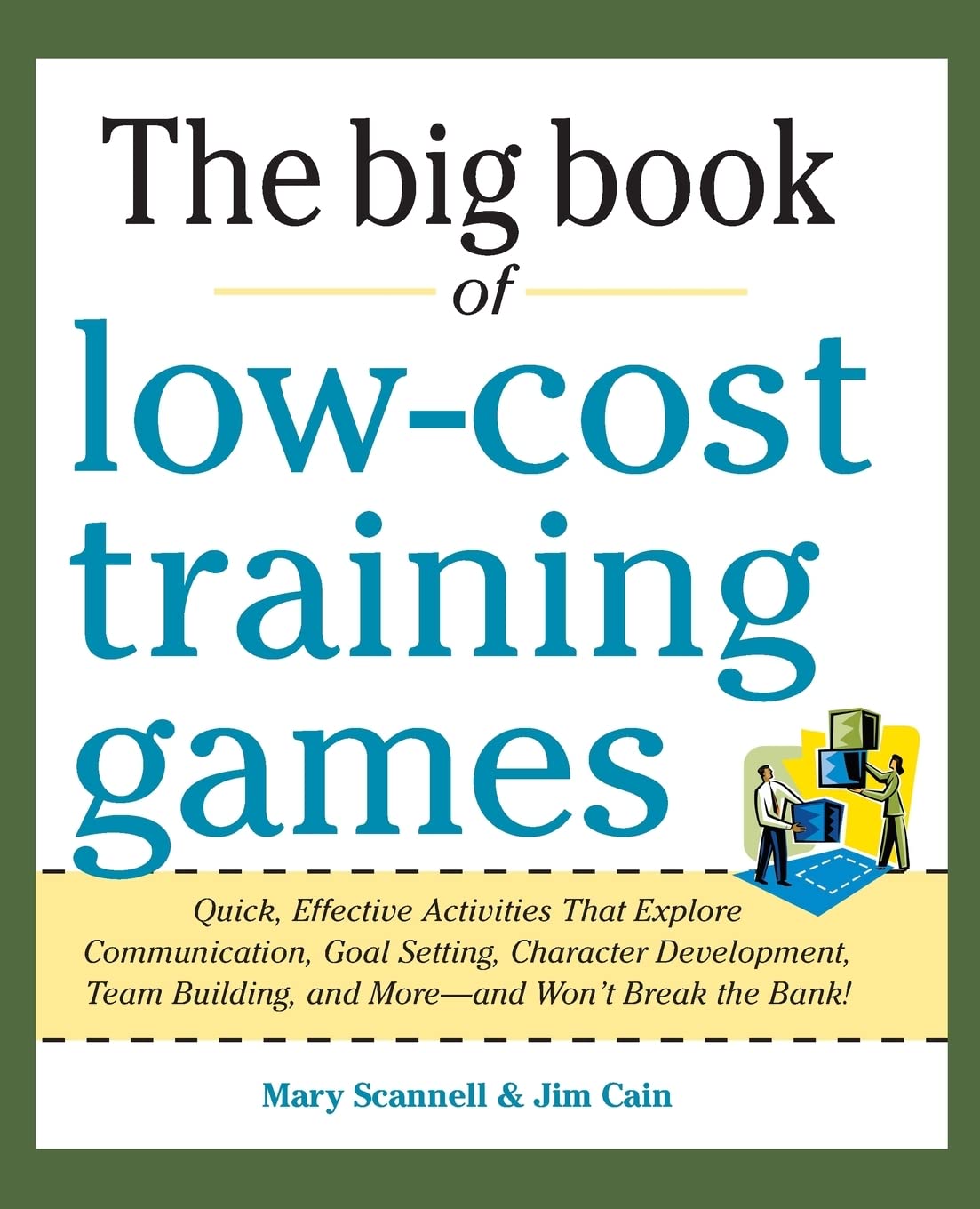 Big Book Of Lowcost Training Games: Quick, Effective Activities That Explore Communication, Goal Setting, Character Development,New