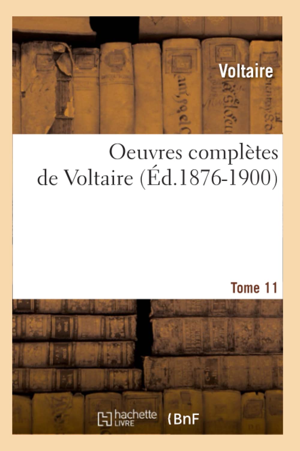 Oeuvres Compltes De Voltaire. Tome 11 (D.18761900) (Litterature) (French Edition),New