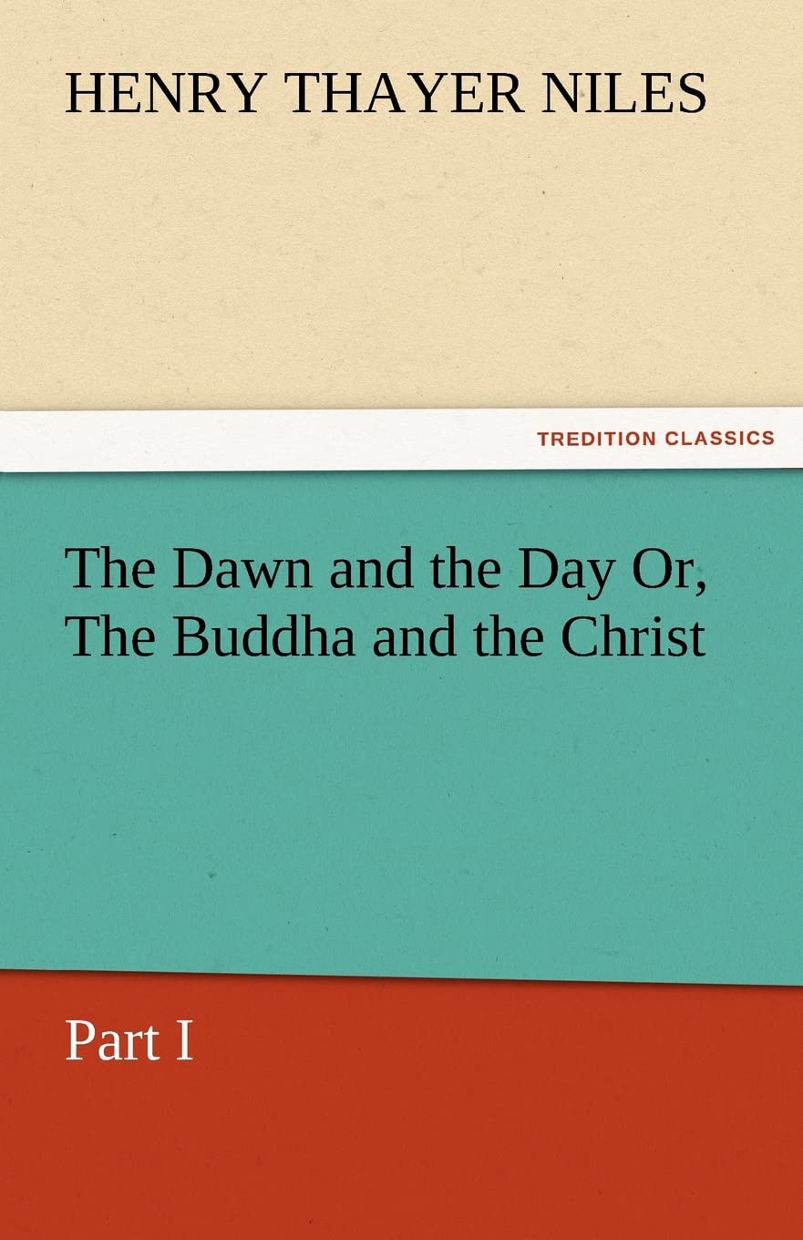 The Dawn and the Day Or, the Buddha and the Christ, Part I,Used