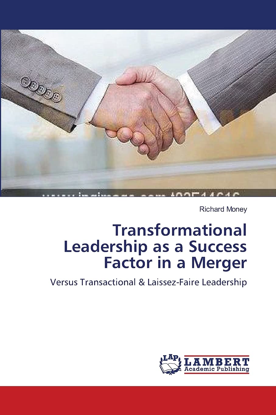 Transformational Leadership as a Success Factor in a Merger: Versus Transactional & LaissezFaire Leadership,Used