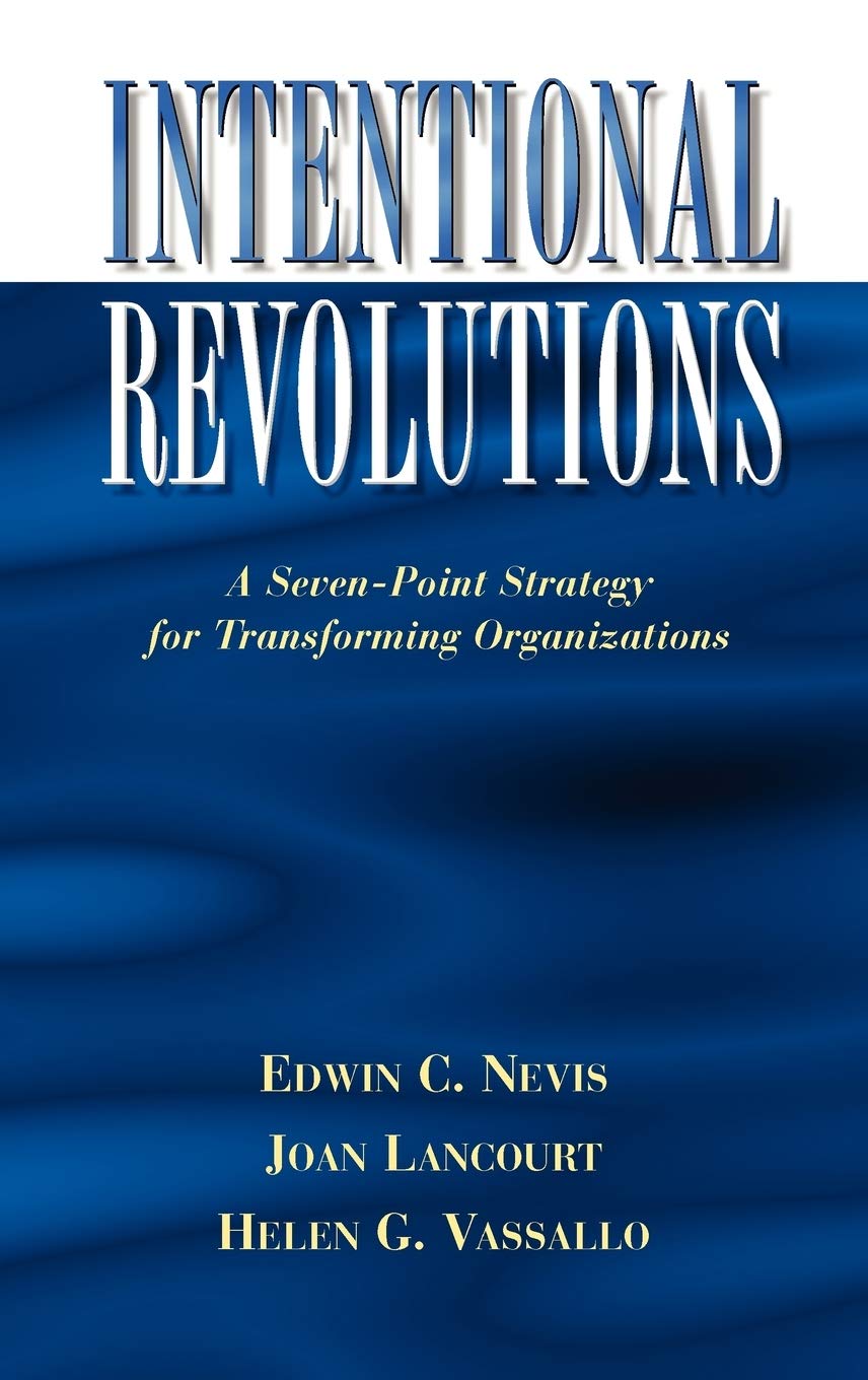 Intentional Revolutions: A SevenPoint Strategy for Transforming Organizations,Used