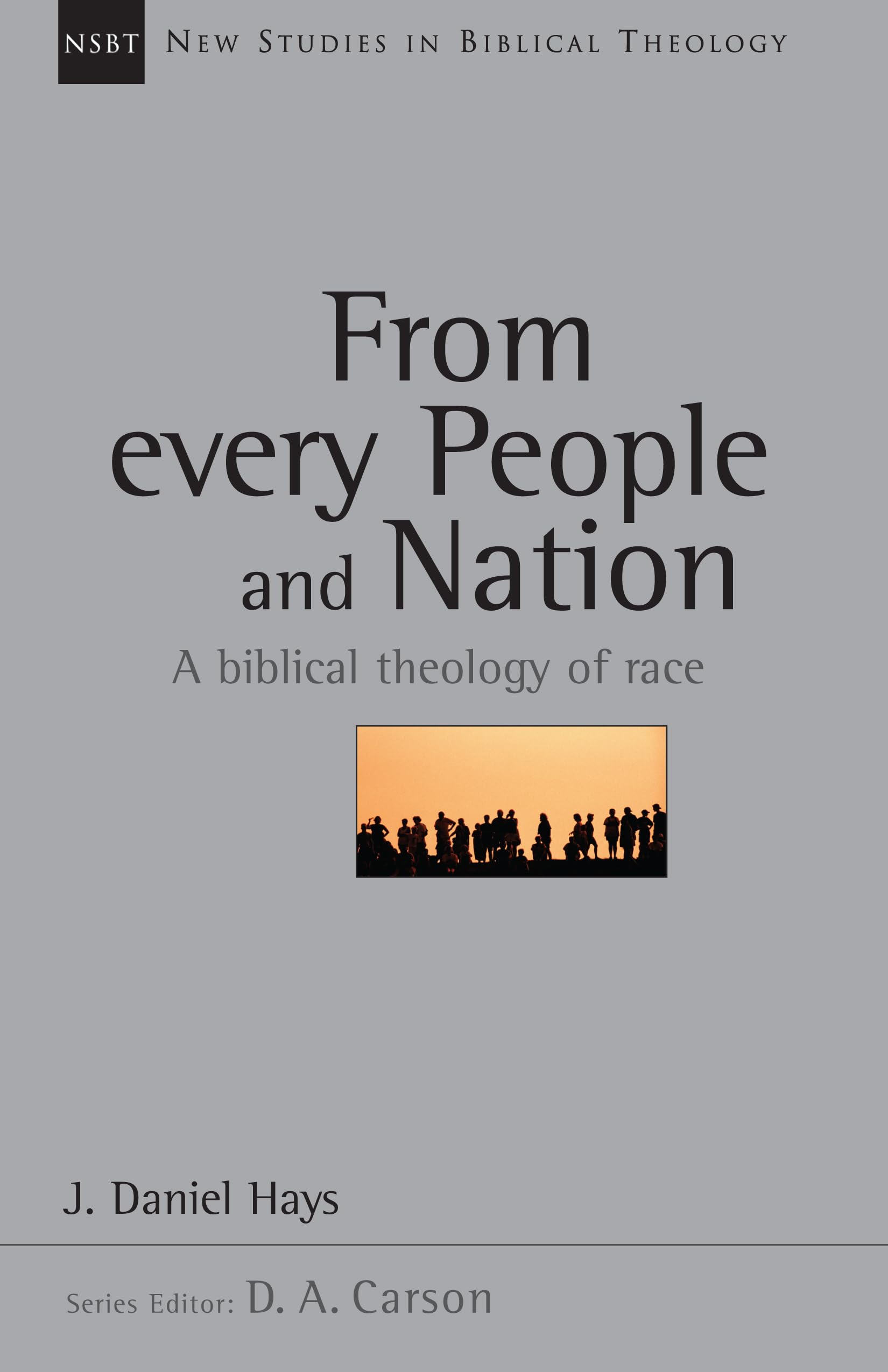 From Every People And Nation: A Biblical Theology Of Race (Volume 14) (New Studies In Biblical Theology),New
