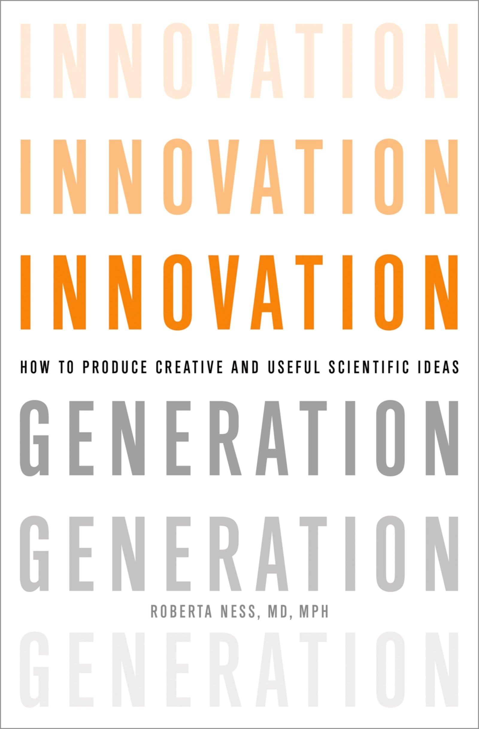 Innovation Generation: How to Produce Creative and Useful Scientific Ideas,New
