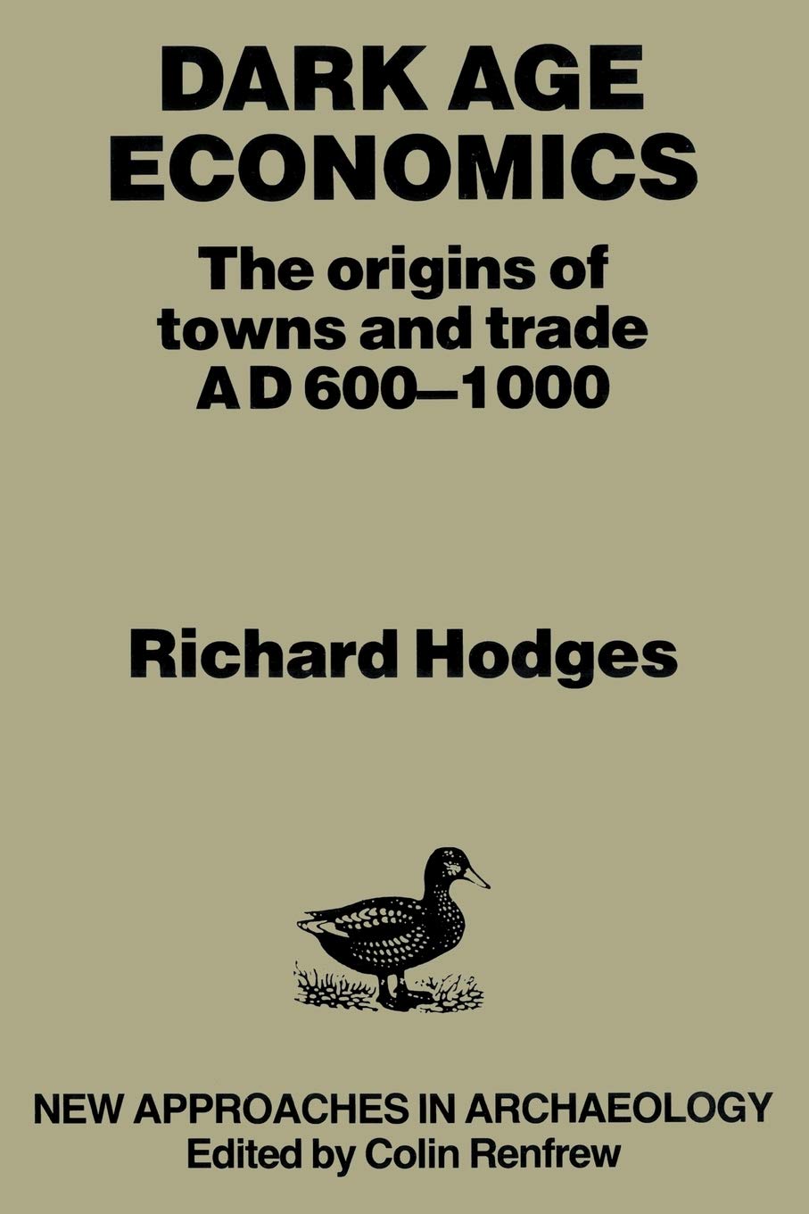 Dark Age Economics: Origins of Towns and Trade, A.D.6001000 (New Approaches in Archaeology),Used