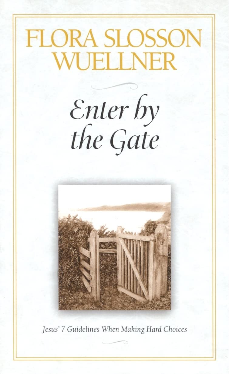 Enter By The Gate: Jesus' 7 Guidelines When Making Hard Choices,Used