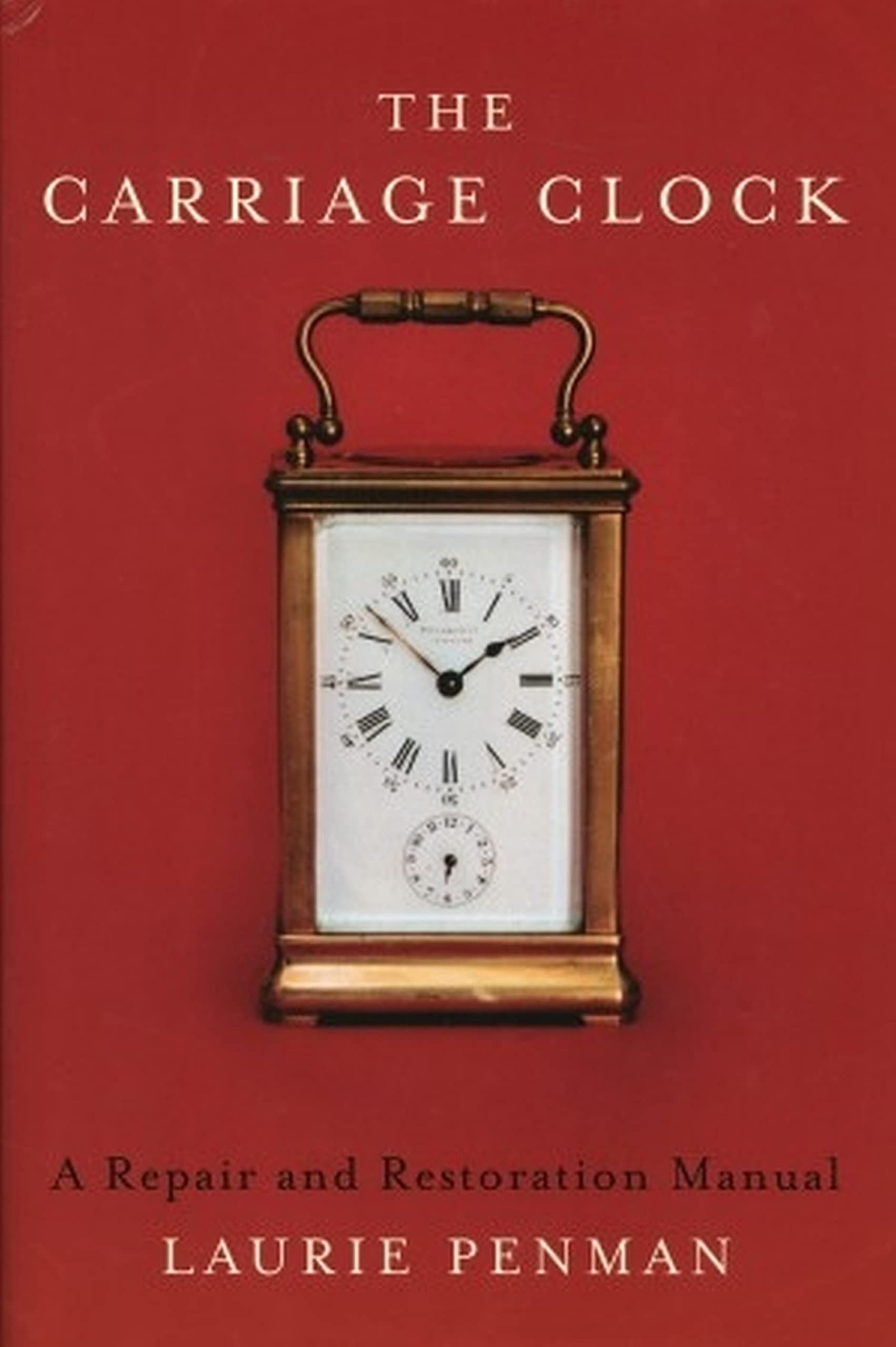The Carriage Clock: A Repair and Restoration Manual,Used