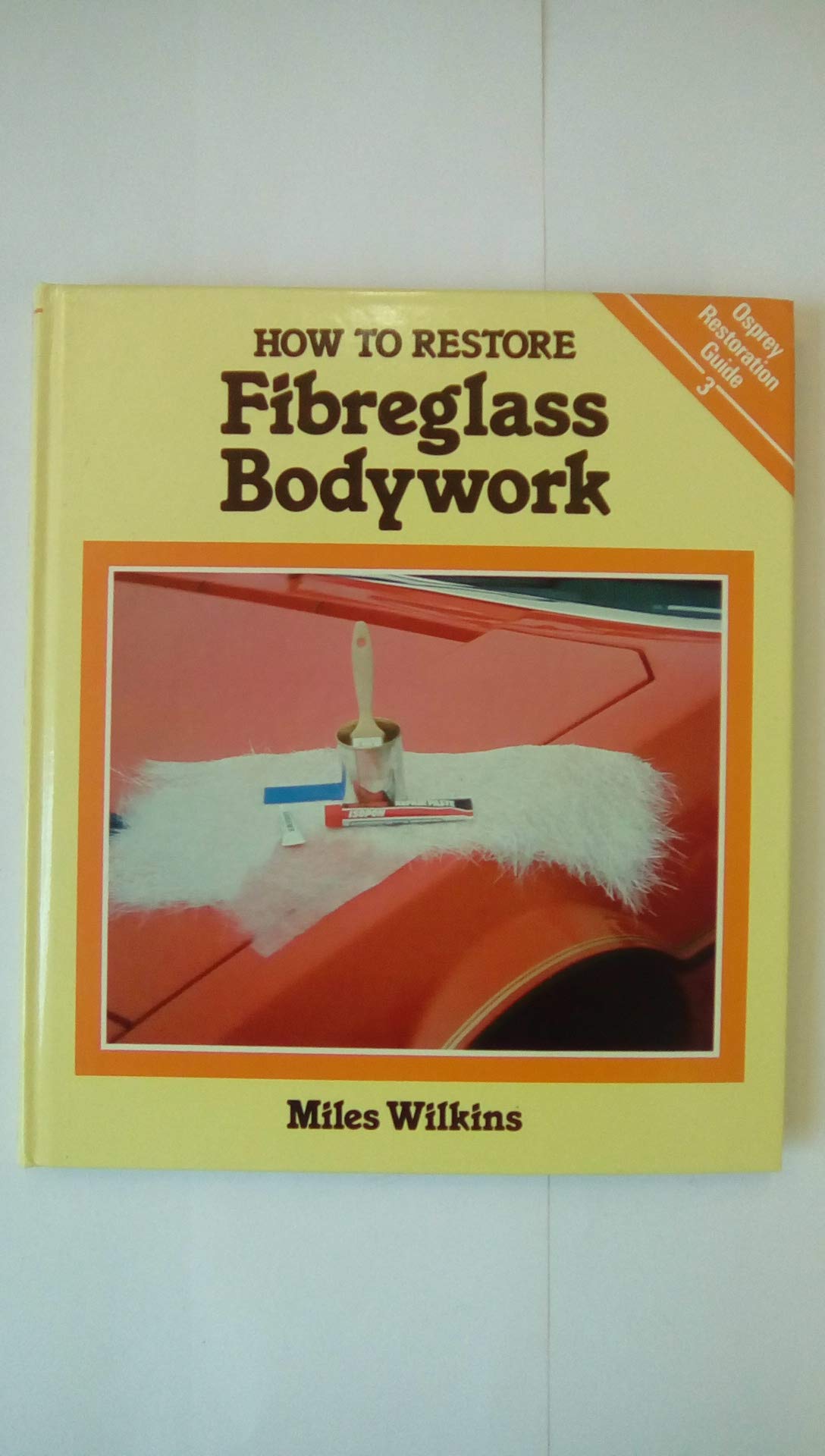 How To Restore Fiberglass Bodywork (Osprey Restoration Guide, 3),New