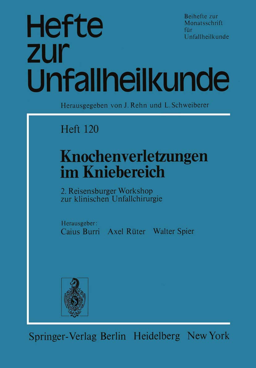 Knochenverletzungen Im Kniebereich: 2. Reisensburger Workshop Zur Klinischen Unfallchirurgie, 18.21. September 1974 (Hefte Zur ,Used