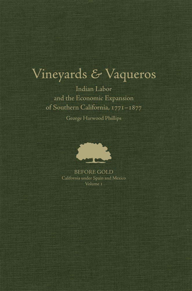 Vineyards and Vaqueros: Indian Labor and the Economic Expansion of Southern California, 17711877 (Volume 1) (Before Gold: Calif,Used