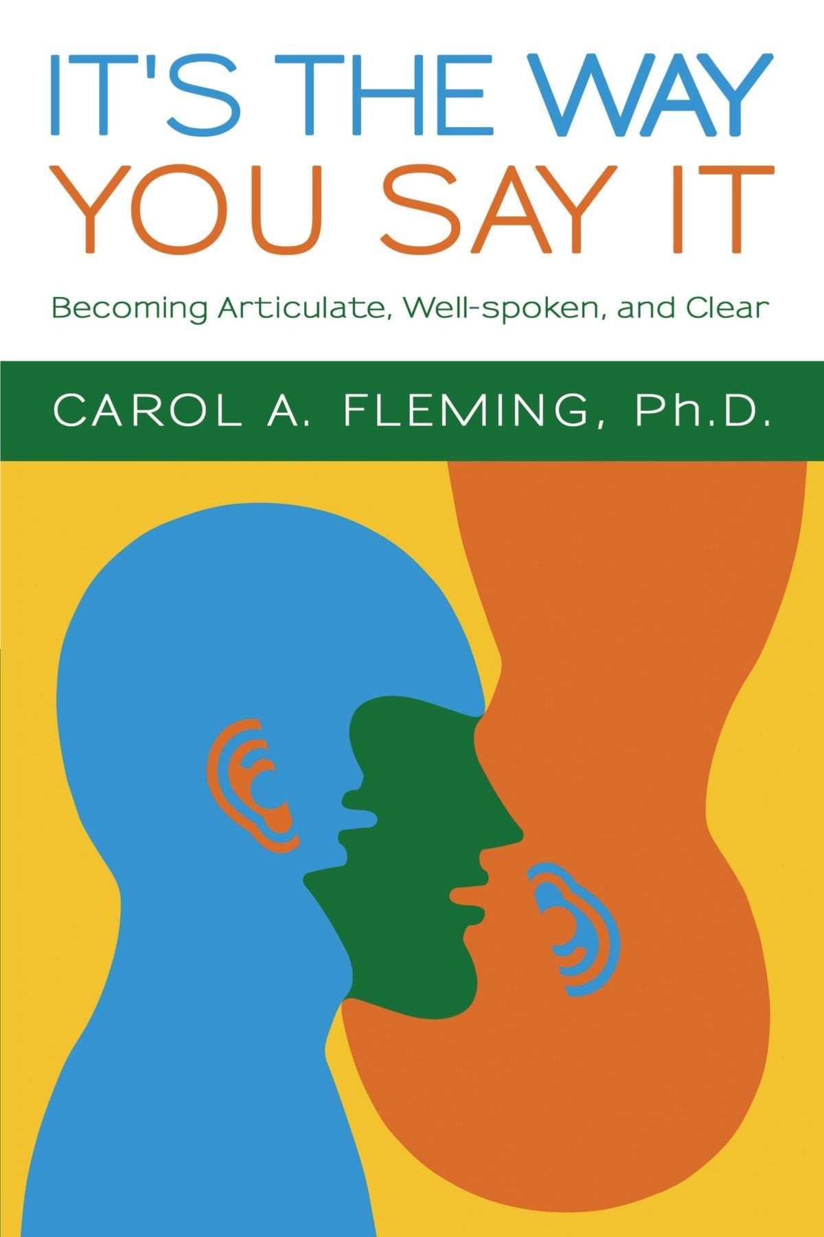 It'S The Way You Say It: Becoming Articulate, Wellspoken, And Clear