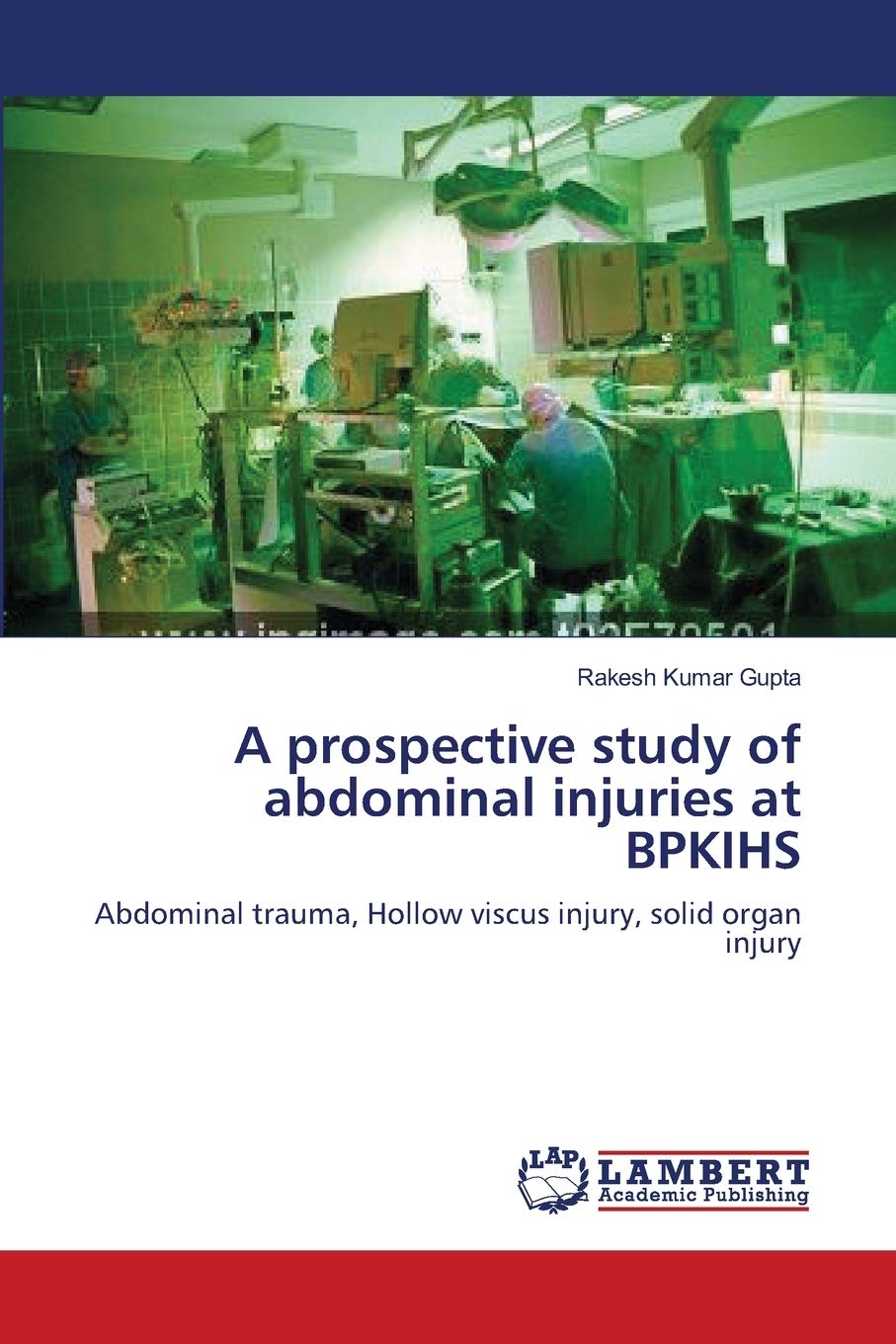 A prospective study of abdominal injuries at BPKIHS: Abdominal trauma, Hollow viscus injury, solid organ injury,Used