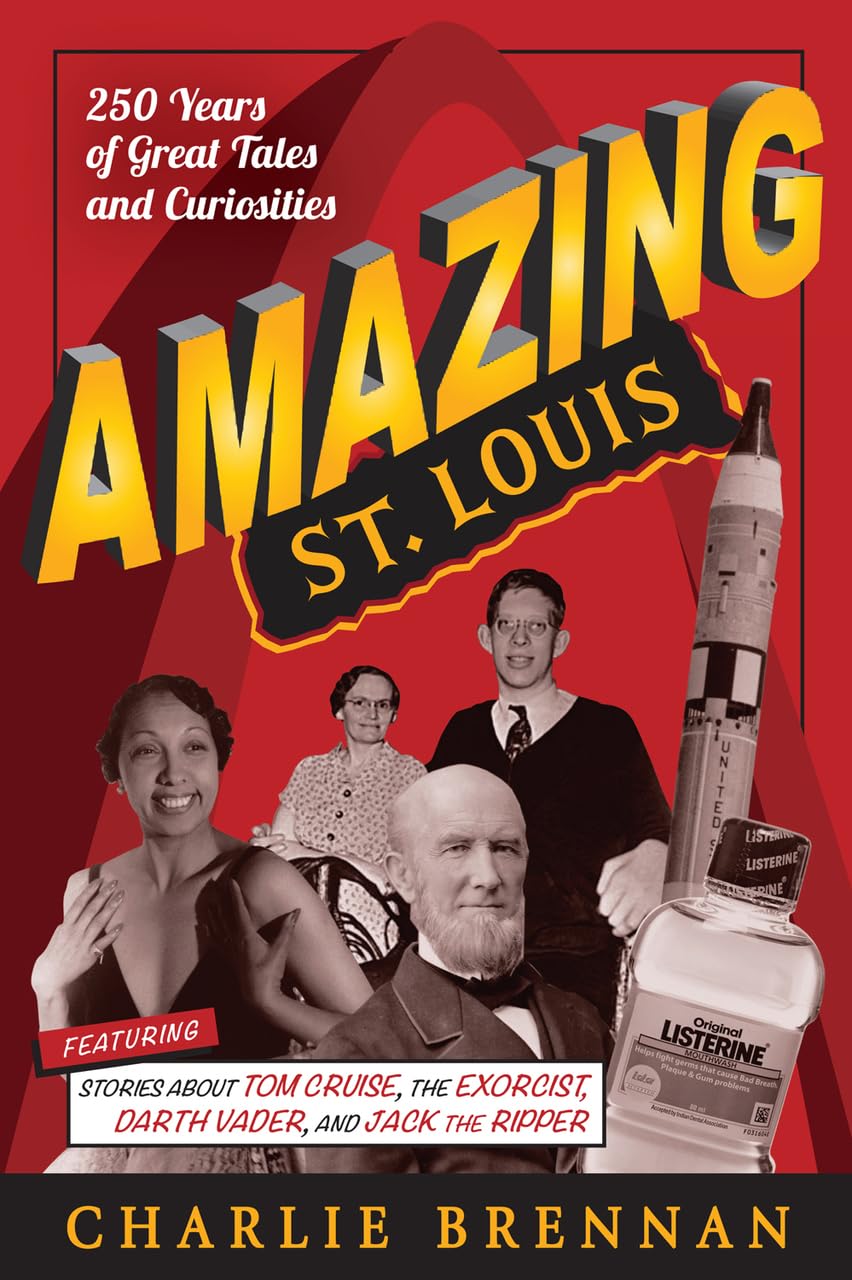 Amazing St. Louis: 250 Years of Great Tales and Curiosities,Used