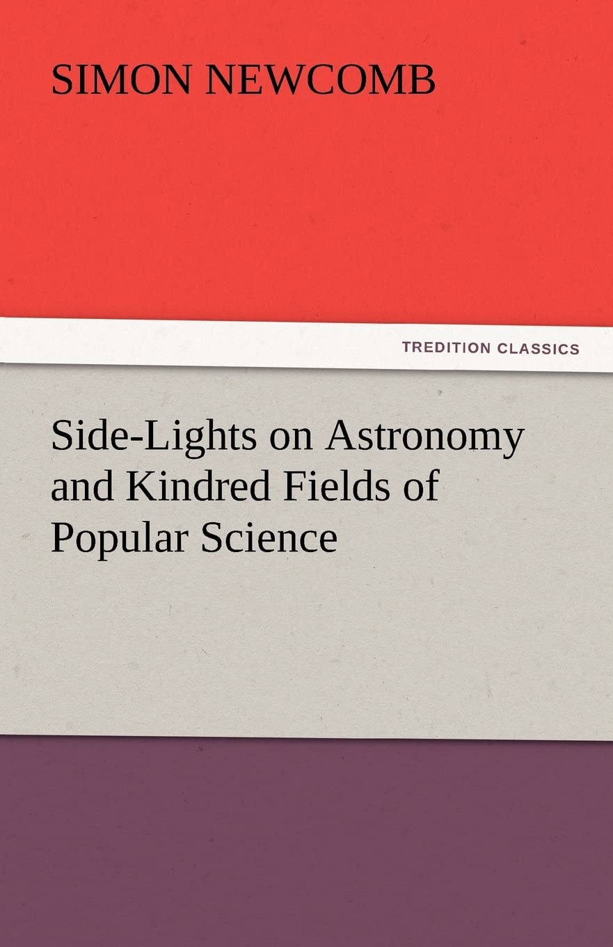 SideLights on Astronomy and Kindred Fields of Popular Science,Used