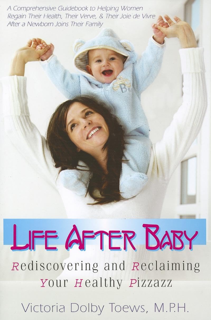 Life After Baby: Rediscovering And Reclaiming Your Healthy Pizzazz,Used