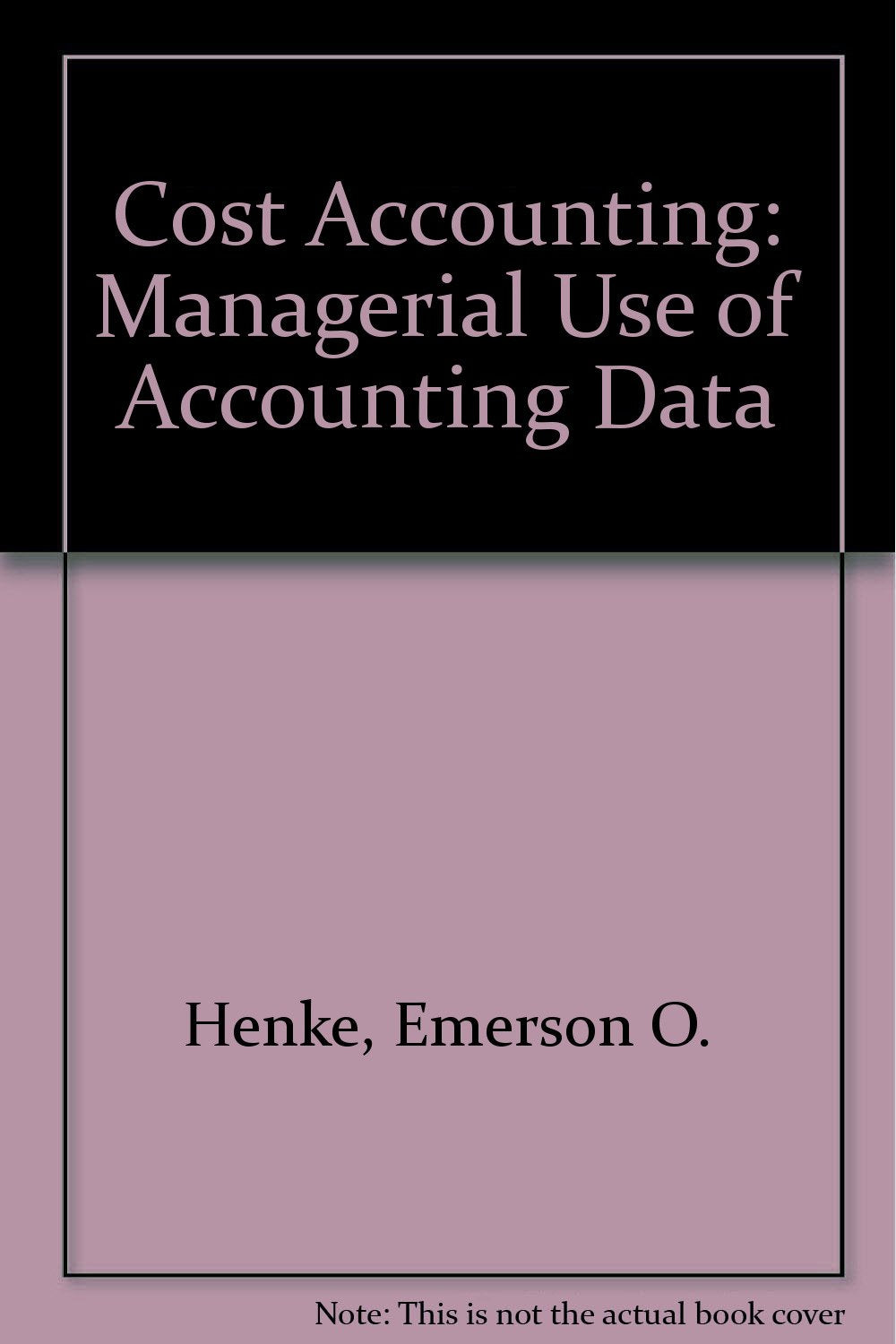 Cost accounting: Managerial use of accounting data (Kent series in accounting),Used