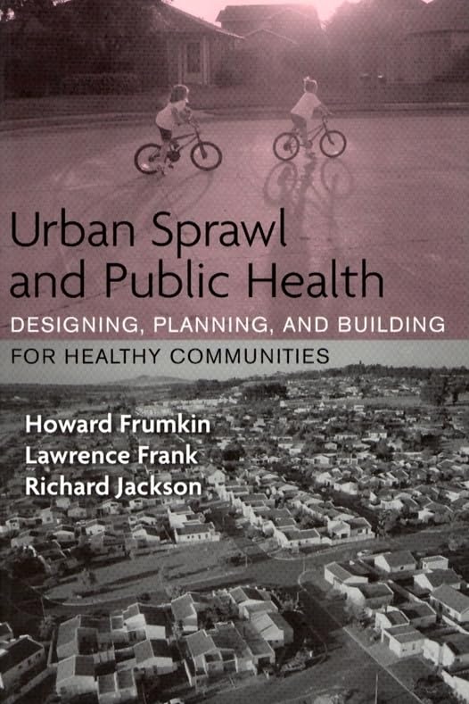 Urban Sprawl and Public Health: Designing, Planning, and Building for Healthy Communities,Used