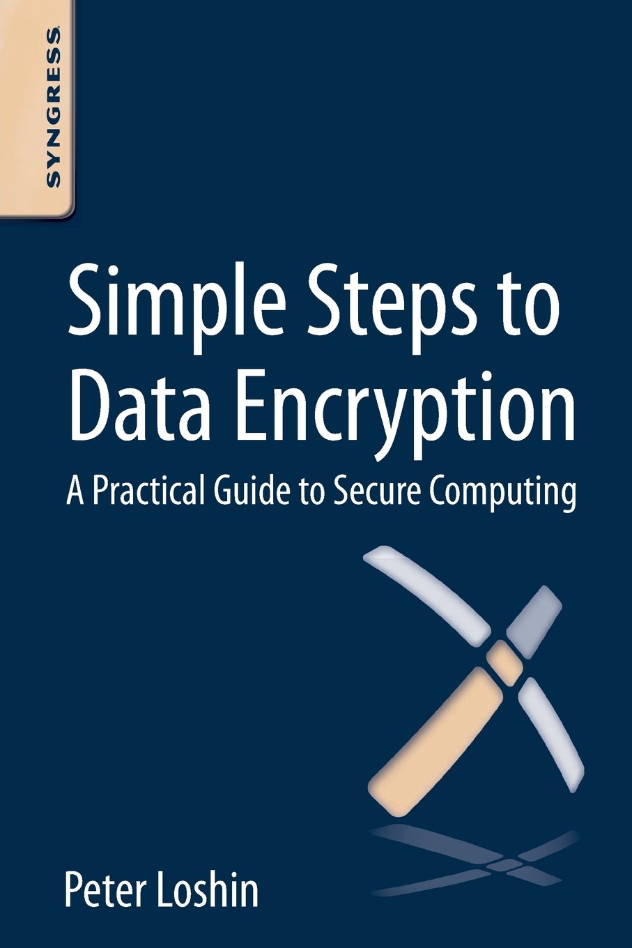 Simple Steps to Data Encryption: A Practical Guide to Secure Computing,Used