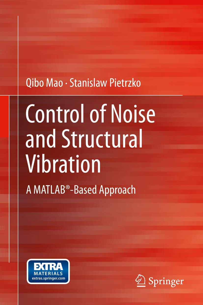 Control Of Noise And Structural Vibration: A Matlabbased Approach,Used