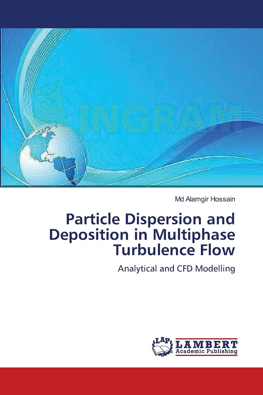 Particle Dispersion and Deposition in Multiphase Turbulence Flow: Analytical and CFD Modelling,Used