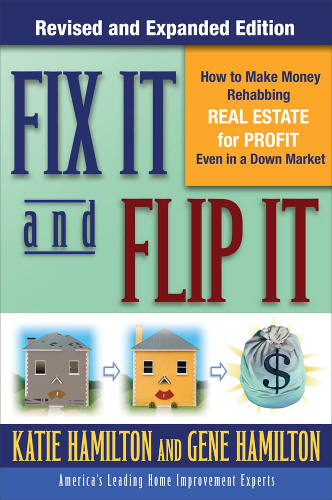 Fix It & Flip It: How to Make Money Rehabbing Real Estate for Profit Even in a Down Market,Used