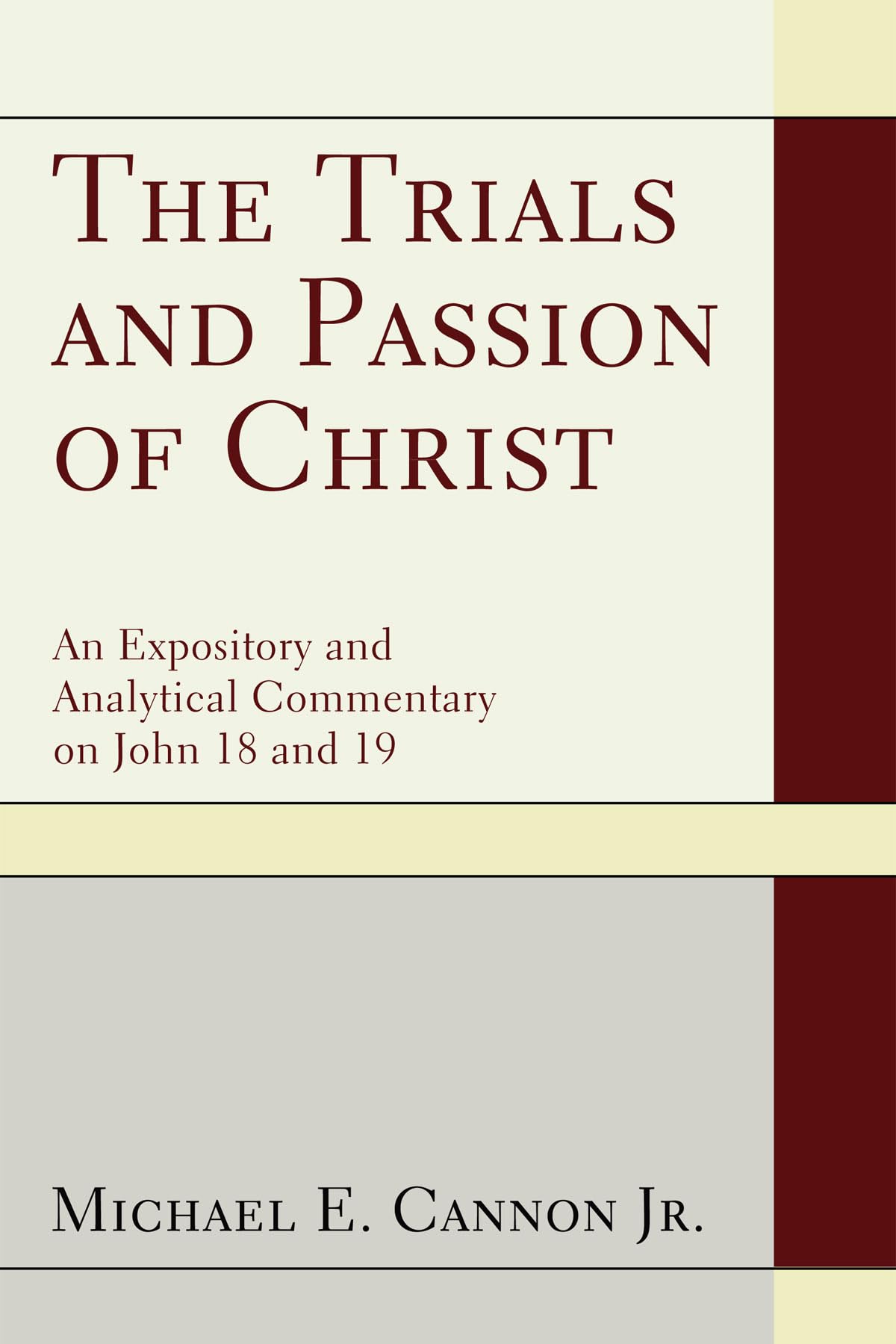 The Trials And Passion Of Christ: An Expository And Analytical Commentary On John 18 And 19,Used