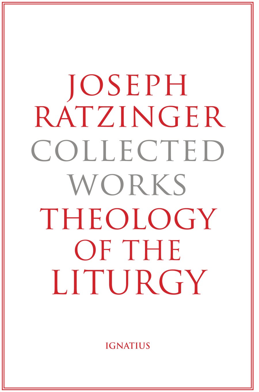 Theology of the Liturgy: The Sacramental Foundation of Christian Existence (Volume 11) (Collected Works, Joseph Ratzinger),Used