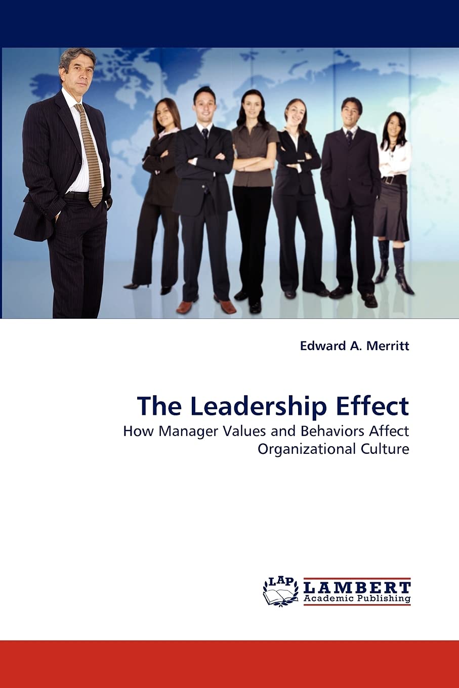 The Leadership Effect: How Manager Values and Behaviors Affect Organizational Culture,Used