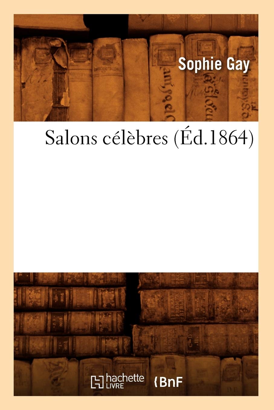 Salons Clbres (D.1864) (Histoire) (French Edition),New