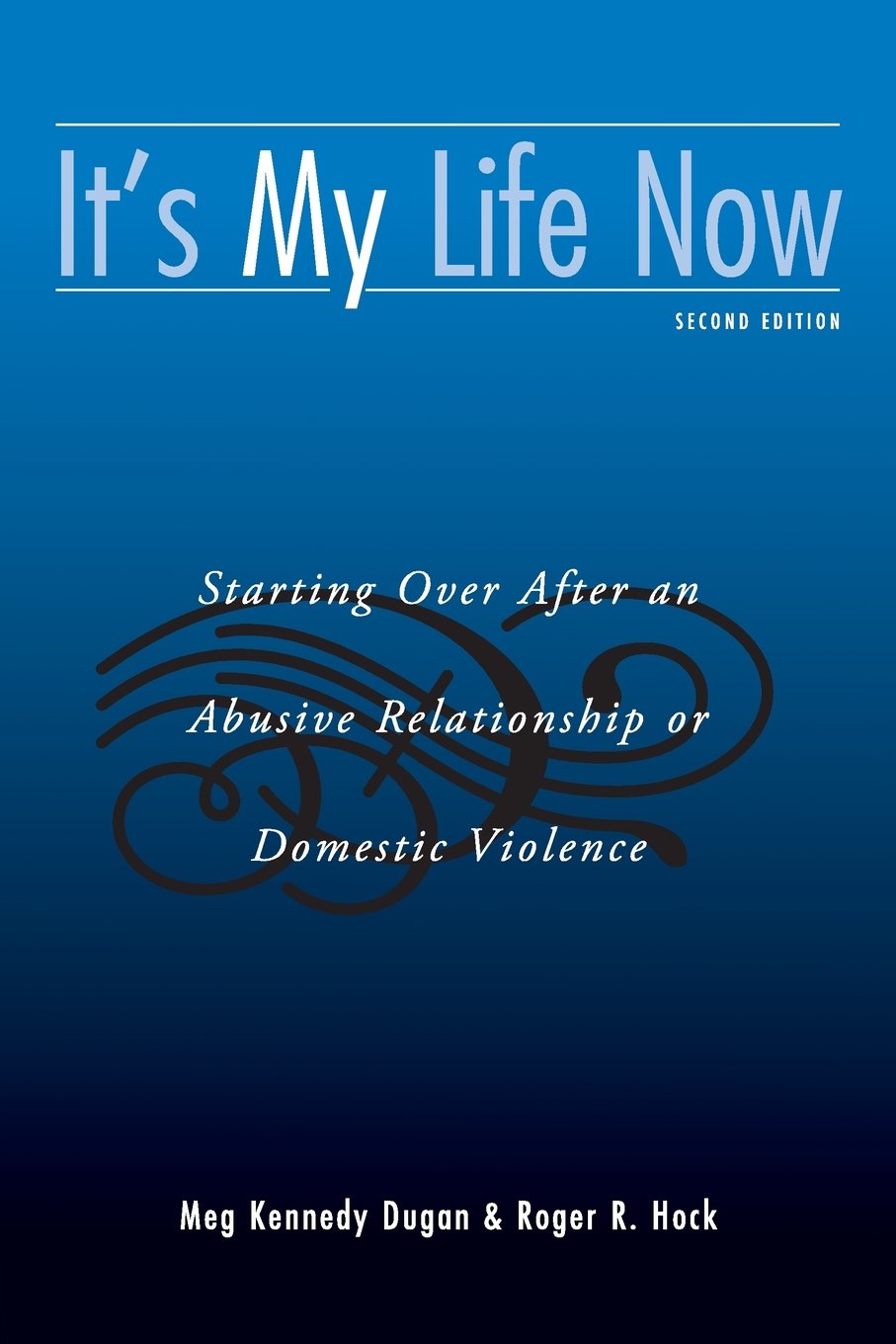 It'S My Life Now: Starting Over After An Abusive Relationship Or Domestic Violence, 2Nd Edition