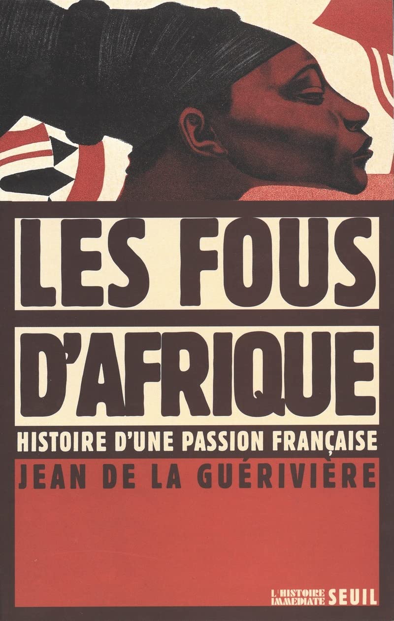 Les Fous d'Afrique. Histoire d'une passion franaise,Used